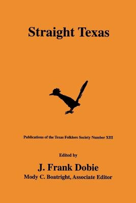 Straight Texas by Dobie, J. Frank