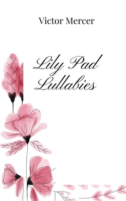 Lily Pad Lullabies by Mercer, Victor