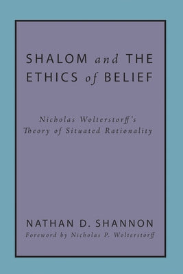 Shalom and the Ethics of Belief by Shannon, Nathan D.