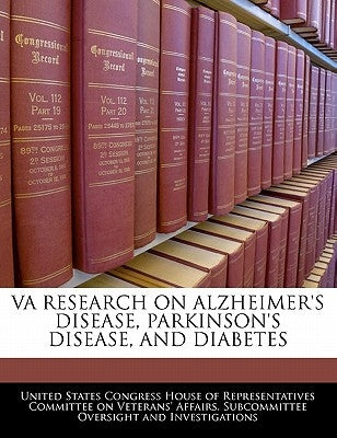 Va Research on Alzheimer's Disease, Parkinson's Disease, and Diabetes by United States Congress House of Represen