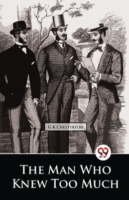 The Man Who Knew Too Much by Chesterton, G. K.