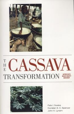 The Cassava Transformation: Africa's Best-Kept Secret by Nweke, Felix I.