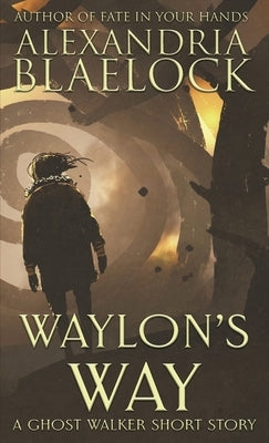 Waylon's Way: A Ghost Walker short story by Blaelock, Alexandria