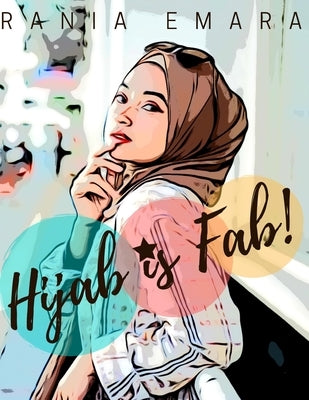 Hijab is Fab! by Emara, Rania