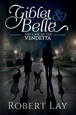 Giblet & Belle - The Case Of The Vendetta by Lay, Robert S.