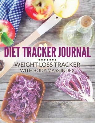 Diet Tracker Journal: Weight Loss Tracker with Body Mass Index by Speedy Publishing LLC