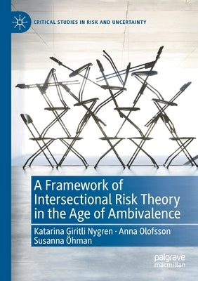 A Framework of Intersectional Risk Theory in the Age of Ambivalence by Giritli Nygren, Katarina