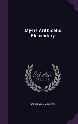 Myers Arithmetic Elementary by Myers, George William