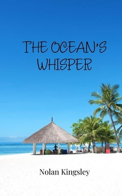 The Ocean's Whisper by Kingsley, Nolan