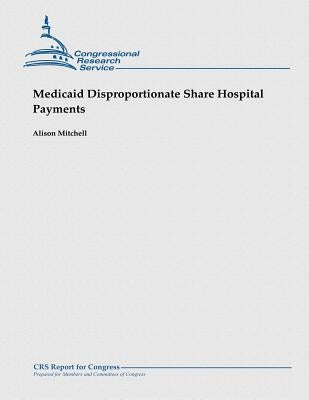 Medicaid Disproportionate Share Hospital Payments by Mitchell, Alison