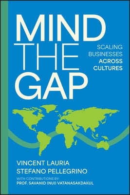 Mind the Gap: Scaling Businesses Across Cultures by Lauria, Vincent
