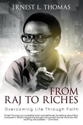 From Raj To Riches: Overcoming Life Through Faith by Thomas, Ernest L.