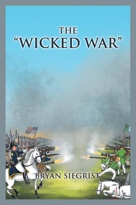 The "Wicked War" by Siegrist, Bryan