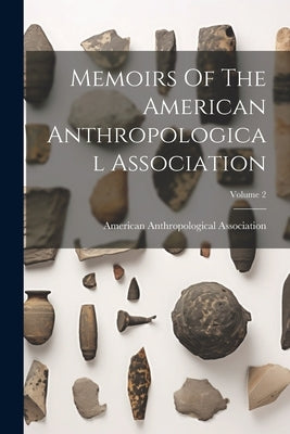 Memoirs Of The American Anthropological Association; Volume 2 by Association, American Anthropological