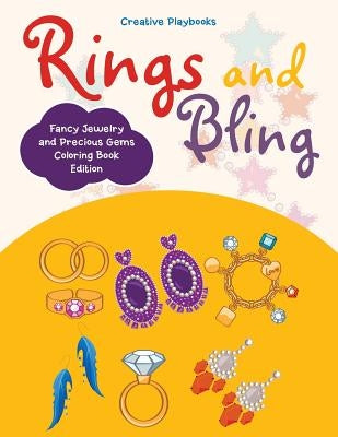 Rings and Bling: Fancy Jewelry and Precious Gems Coloring Book Edition by Creative Playbooks
