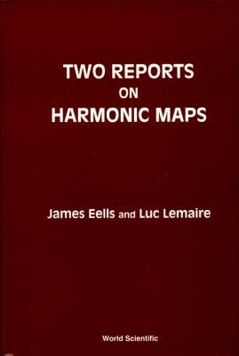 Two Reports on Harmonic Maps by Eells, James
