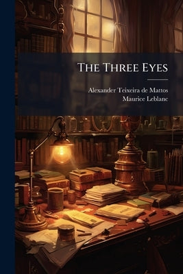 The Three Eyes by Teixeira De Mattos, Alexander