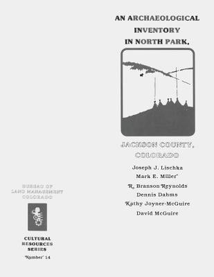 An Archaeological Inventory in North Park, Jackson County, Colorado by Management, Bureau of Land