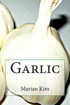 Garlic by Kim, Marian