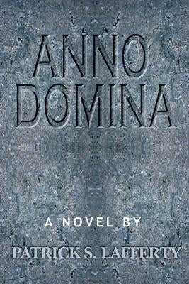 Anno Domina by Lafferty, Patrick S.