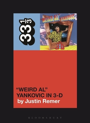 "Weird Al" Yankovic's "Weird Al" Yankovic in 3-D by Remer, Justin