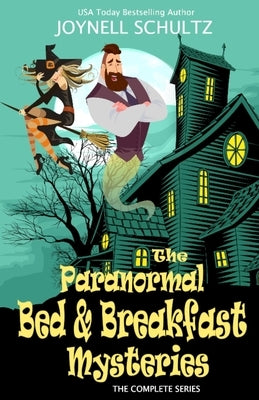 Paranormal Bed & Breakfast Mysteries Box Set: The Complete Cozy Mystery Series by Schultz, Joynell