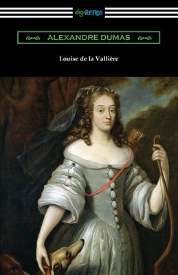 Louise de la Valliere by Dumas, Alexandre