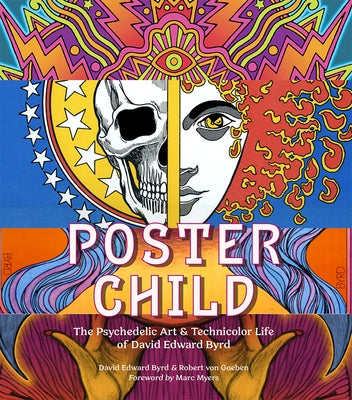 Poster Child: The Psychedelic Art & Technicolor Life of David Edward Byrd by Byrd, David Edward
