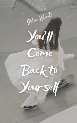 You'll Come Back to Yourself by Helimets, Melani