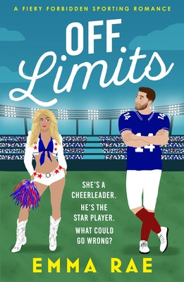 Off Limits: A Fiery, Forbidden Cheerleader X Footballer Romance by Rae, Emma