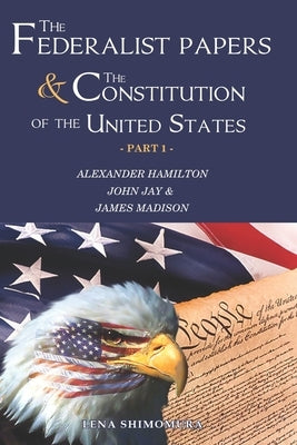 The Federalist Papers and The Constitution of the United States: Happy Independence Day! Constitutional Convention & The 1780's (New Edition - Part 1) by Lyssa, Tittle
