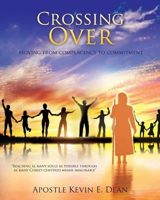 Crossing Over by Dean, Apostle Kevin E.