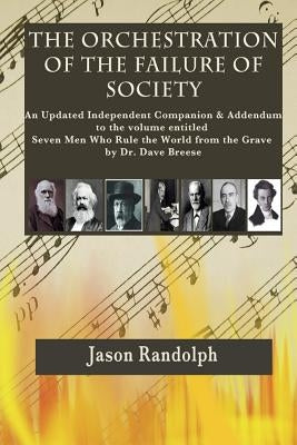The Orchestration of the Failure of Society by Randolph, Jason