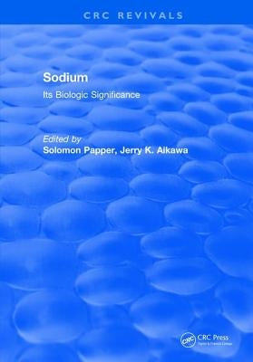 Sodium: Its Biologic Significance by Papper, Solomon