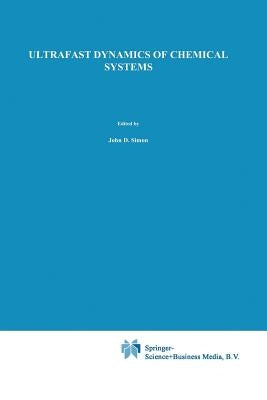 Ultrafast Dynamics of Chemical Systems by Simon, J. D.