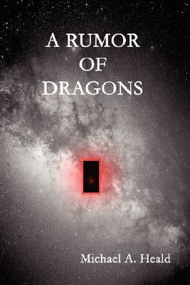 A Rumor of Dragons by Heald, Michael