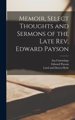 Memoir, Select Thoughts and Sermons of the Late Rev. Edward Payson by Payson, Edward