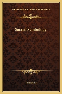 Sacred Symbology by Mills, John