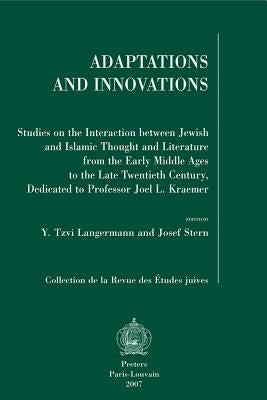 Adaptations and Innovations: Studies on the Interaction Between Jewish and Islamic Thought and Literature from the Early Middle Ages to the Late Tw by Langermann, Yt