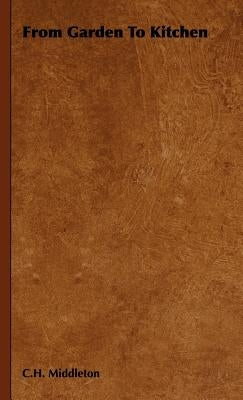 From Garden to Kitchen by Middleton, C. H.