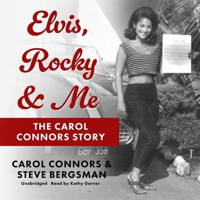 Elvis, Rocky & Me: The Carol Connors Story by Bergsman, Steve