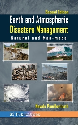 Earth and Atmospheric Disaster Management Natural and Man-made: Natural and Man-made by Pandharinath, Navale