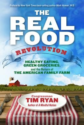 The Real Food Revolution by Ryan, Congressman Tim
