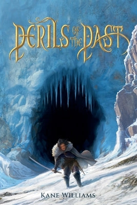 Perils of the Past: a fast-paced fantasy full of action & adventure by Williams, Kane
