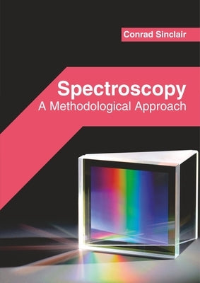 Spectroscopy: A Methodological Approach by Sinclair, Conrad