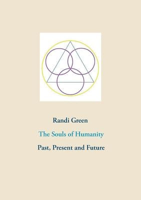 The Souls of Humanity: Past, Present and Future by Green, Randi