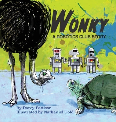 Wonky: A Robotics Club Story by Pattison, Darcy