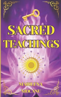 Sacred Teachings: Teachings OF SPIRITUAL FREEDOM with Daily Meditations, Violet Flame Energy, and "I AM" Power Affirmations by Mocanu, Marilena