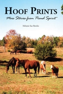Hoof Prints: More Stories from Proud Spirit by Bowles, Melanie Sue