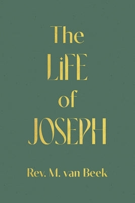 The Life of Joseph by Van Beek, M.